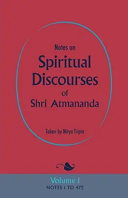 Note privind discursurile spirituale ale lui Shri Atmananda: Volumul 1 - Notes on Spiritual Discourses of Shri Atmananda: Volume 1