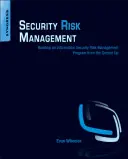 Managementul riscurilor de securitate: Construirea de la zero a unui program de gestionare a riscurilor de securitate a informațiilor - Security Risk Management: Building an Information Security Risk Management Program from the Ground Up