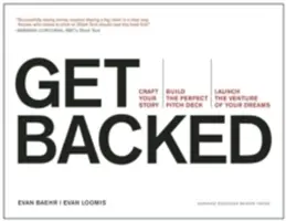 Get Backed: Craft Your Story, Build the Perfect Pitch Deck, and Launch the Venture of Your Dreams