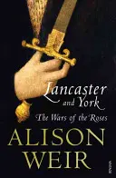 Lancaster și York - Războiul Rozelor - Lancaster And York - The Wars of the Roses
