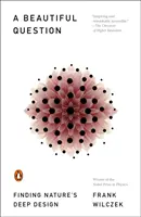 O întrebare frumoasă: Descoperirea designului profund al naturii - A Beautiful Question: Finding Nature's Deep Design