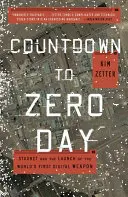 Numărătoare inversă până la Zero Day: Stuxnet și lansarea primei arme digitale din lume - Countdown to Zero Day: Stuxnet and the Launch of the World's First Digital Weapon