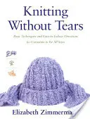 Knitting Without Tears: Tehnici de bază și instrucțiuni ușor de urmat pentru articole de îmbrăcăminte care se potrivesc tuturor mărimilor - Knitting Without Tears: Basic Techniques and Easy-To-Follow Directions for Garments to Fit All Sizes