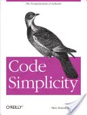 Code Simplicity: Fundamentele software-ului: The Fundamentals of Software - Code Simplicity: The Fundamentals of Software