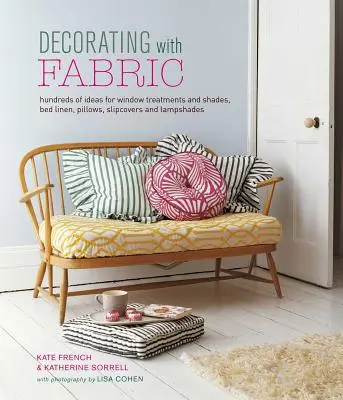 Decorarea cu țesături: Sute de idei pentru ferestre, lenjerii de pat, perne, huse și abajururi - Decorating with Fabric: Hundreds of Ideas for Window Treatments, Bed Linens, Pillows, Slipcovers and Lampshades