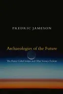 Arheologii ale viitorului: The Desire Called Utopia și alte ficțiuni științifice - Archaeologies of the Future: The Desire Called Utopia and Other Science Fictions