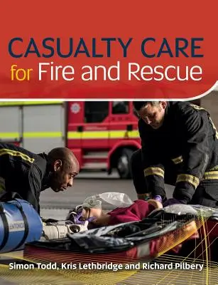 Îngrijirea victimelor pentru pompieri și salvatori - Casualty Care for Fire and Rescue