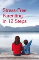 Parenting fără stres în 12 pași - Stress-Free Parenting in 12 Steps