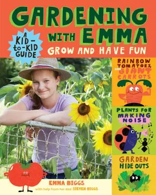 Grădinărit cu Emma: Crește și distrează-te: Un ghid de la copil la copil - Gardening with Emma: Grow and Have Fun: A Kid-To-Kid Guide