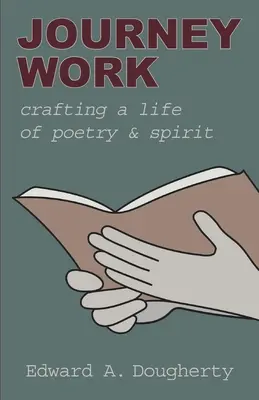 Journey Work: Crearea unei vieți de poezie și spirit - Journey Work: Crafting a Life of Poetry and Spirit
