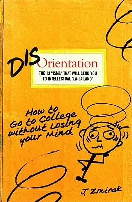 Dezorientare: The 13 Isms That Will Send You to Intellectual La-La Land - Disorientation: The 13 Isms That Will Send You to Intellectual La-La Land