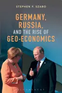 Germania, Rusia și ascensiunea geoeconomiei - Germany, Russia, and the Rise of Geo-Economics