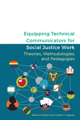 Echiparea comunicatorilor tehnici pentru munca în domeniul justiției sociale: Teorii, metodologii și pedagogii - Equipping Technical Communicators for Social Justice Work: Theories, Methodologies, and Pedagogies