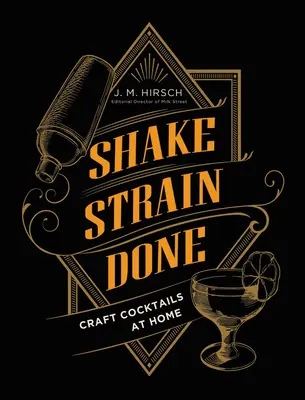 Shake Strain Done: Cocteiluri artizanale la domiciliu - Shake Strain Done: Craft Cocktails at Home