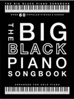The Big Black Piano Songbook: Peste 60 de piese și cântece populare - The Big Black Piano Songbook: Over 60 Popular Pieces & Songs