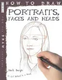 Cum să desenezi portrete, fețe și capete - How To Draw Portraits, Faces And Heads