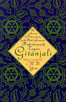 Gitanjali: O colecție de poezii indiene ale laureatului premiului Nobel - Gitanjali: A Collection of Indian Poems by the Nobel Laureate