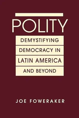 Polity - Demistificarea democrației în America Latină și nu numai - Polity - Demystifying Democracy in Latin America & Beyond