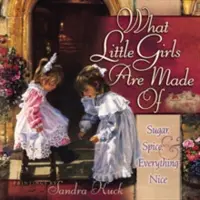 Din ce sunt făcute fetițele: Zahăr, mirodenii și tot ce este frumos - What Little Girls Are Made of: Sugar, Spice, and Everything Nice