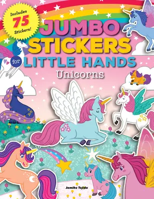 Autocolante Jumbo pentru mâini mici: Unicorni: Include 75 de autocolante - Jumbo Stickers for Little Hands: Unicorns: Includes 75 Stickers