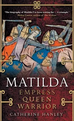 Matilda: Împărăteasă, regină, războinică - Matilda: Empress, Queen, Warrior