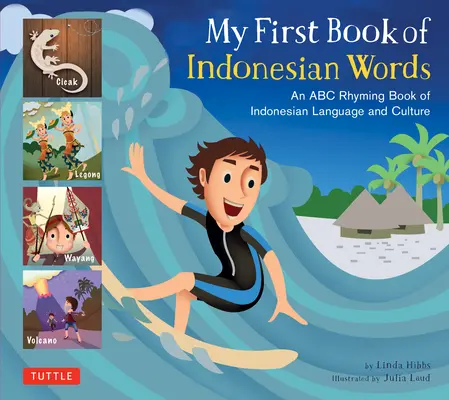 Prima mea carte de cuvinte indoneziene: An ABC Rhyming Book of Indonesian Language and Culture - My First Book of Indonesian Words: An ABC Rhyming Book of Indonesian Language and Culture