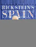 Spania lui Rick Stein: 140 de rețete noi inspirate de călătoria mea în afara drumului bătătorit - Rick Stein's Spain: 140 New Recipes Inspired by My Journey Off the Beaten Track