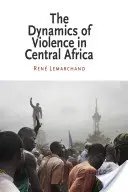 Dinamica violenței în Africa Centrală - The Dynamics of Violence in Central Africa