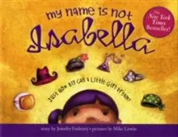 Numele meu nu este Isabella: Just How Big Can a Little Girl Dream? - My Name Is Not Isabella: Just How Big Can a Little Girl Dream?