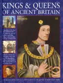 Kings & Queens of Ancient Britain: O cronică magnifică a primilor conducători ai Insulelor Britanice, din vremea lui Boudicca și a regelui Arthur până la - Kings & Queens of Ancient Britain: A Magnificent Chronicle of the First Rulers of the British Isles, from the Time of Boudicca and King Arthur to the