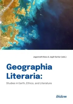 Geographia Literaria: Studii despre pământ, etică și literatură - Geographia Literaria: Studies in Earth, Ethics, and Literature