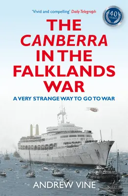 Canberra în războiul din Falklands: Un mod foarte ciudat de a merge la război - The Canberra in the Falklands War: A Very Strange Way to Go to War