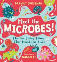 Faceți cunoștință cu microbii! - Micile viețuitoare care ne modelează viața - Meet the Microbes! - The Tiny Living Things That Mould Our Lives