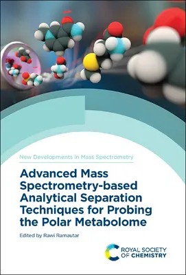 Tehnici avansate de separare analitică bazate pe spectrometria de masă pentru sondarea metabolomului polar - Advanced Mass Spectrometry-Based Analytical Separation Techniques for Probing the Polar Metabolome