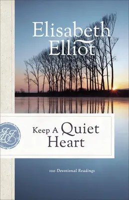 Păstrează o inimă liniștită: 100 de lecturi devoționale - Keep a Quiet Heart: 100 Devotional Readings