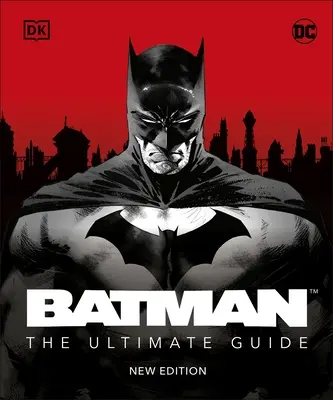 Batman Ghidul suprem Ediție nouă - Batman The Ultimate Guide New Edition