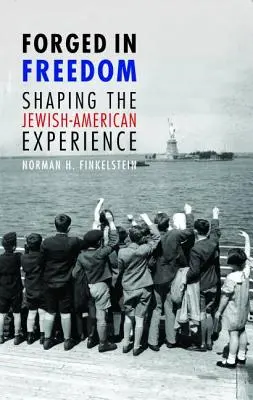 Forjat în libertate: Modelarea experienței evreilor americani - Forged in Freedom: Shaping the Jewish-American Experience