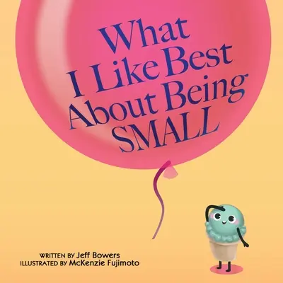 Ce-mi place cel mai mult la a fi mic - What I Like Best About Being Small