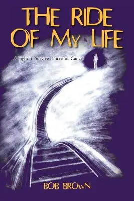 Călătoria vieții mele: O luptă pentru supraviețuirea cancerului pancreatic - The Ride Of My Life: A Fight to Survive Pancreatic Cancer
