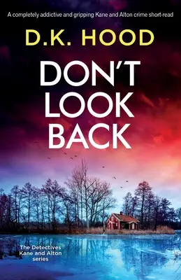 Don't Look Back: Un thriller polițist Kane and Alton de scurt metraj, care creează dependență și captivant - Don't Look Back: A completely addictive and gripping Kane and Alton crime short-read