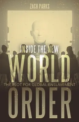 În interiorul Noii Ordini Mondiale: Complotul pentru sclavie globală - Inside the New World Order: The Plot for Global Enslavement