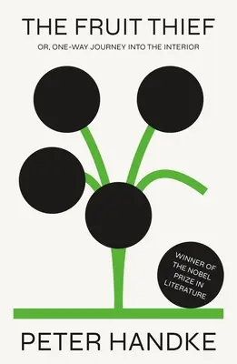 Hoțul de fructe: Sau, Călătorie într-un singur sens în interior: Un roman - The Fruit Thief: Or, One-Way Journey Into the Interior: A Novel