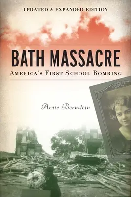 Masacrul din Bath, ediție nouă: Primul atentat la o școală din America - Bath Massacre, New Edition: America's First School Bombing