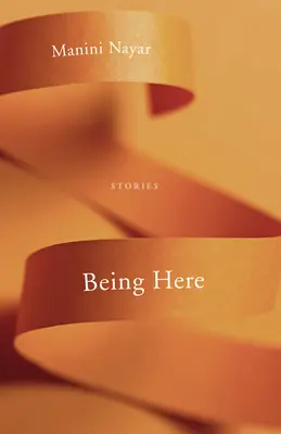 Fiind aici: Povestiri - Being Here: Stories