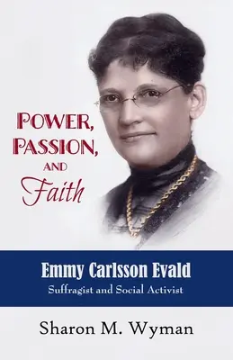 Putere, pasiune și credință: Emmy Evald Carlsson, sufragistă și activistă socială - Power, Passion, and Faith: Emmy Evald Carlsson, Suffragist and Social Activist