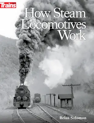 Cum funcționează locomotivele cu aburi - How Steam Locomotives Work