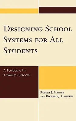 Proiectarea sistemelor școlare pentru toți elevii: O cutie de instrumente pentru a repara școlile din America - Designing School Systems for All Students: A Tool Box to Fix America's Schools