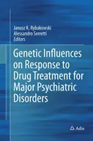 Influențe genetice asupra răspunsului la tratamentul medicamentos pentru tulburările psihiatrice majore - Genetic Influences on Response to Drug Treatment for Major Psychiatric Disorders
