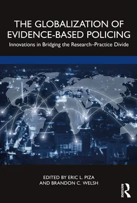 Globalizarea poliției bazate pe dovezi: Inovații în reducerea decalajului dintre cercetare și practică - The Globalization of Evidence-Based Policing: Innovations in Bridging the Research-Practice Divide
