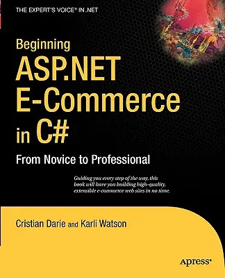 Beginning ASP.NET E-Commerce in C#: De la novice la profesionist - Beginning ASP.NET E-Commerce in C#: From Novice to Professional